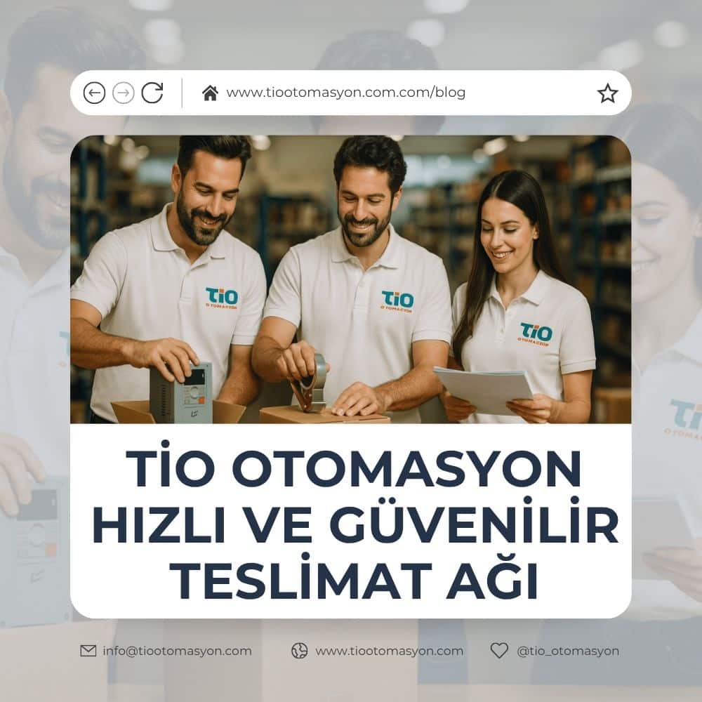 TİO Otomasyon sevkiyat ve hızlı teslimat ağı