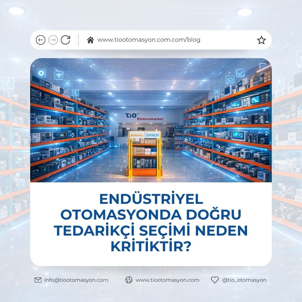 Endüstriyel Otomasyonda Doğru Tedarikçi Seçimi Neden Kritiktir?